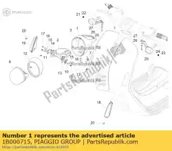 Ici, vous pouvez commander le couvercle de phare auprès de Piaggio Group , avec le numéro de pièce 1B000715:
