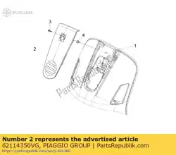 Ici, vous pouvez commander le couverture auprès de Piaggio Group , avec le numéro de pièce 62114350VG: