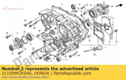 Here you can order the case assy., rr. From Honda, with part number 21100MCAS40: