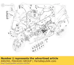 Ici, vous pouvez commander le faisceau de câblage auprès de Piaggio Group , avec le numéro de pièce 640240: