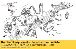 Here you can order the no description available at the moment from Honda, with part number 11352KA3760: