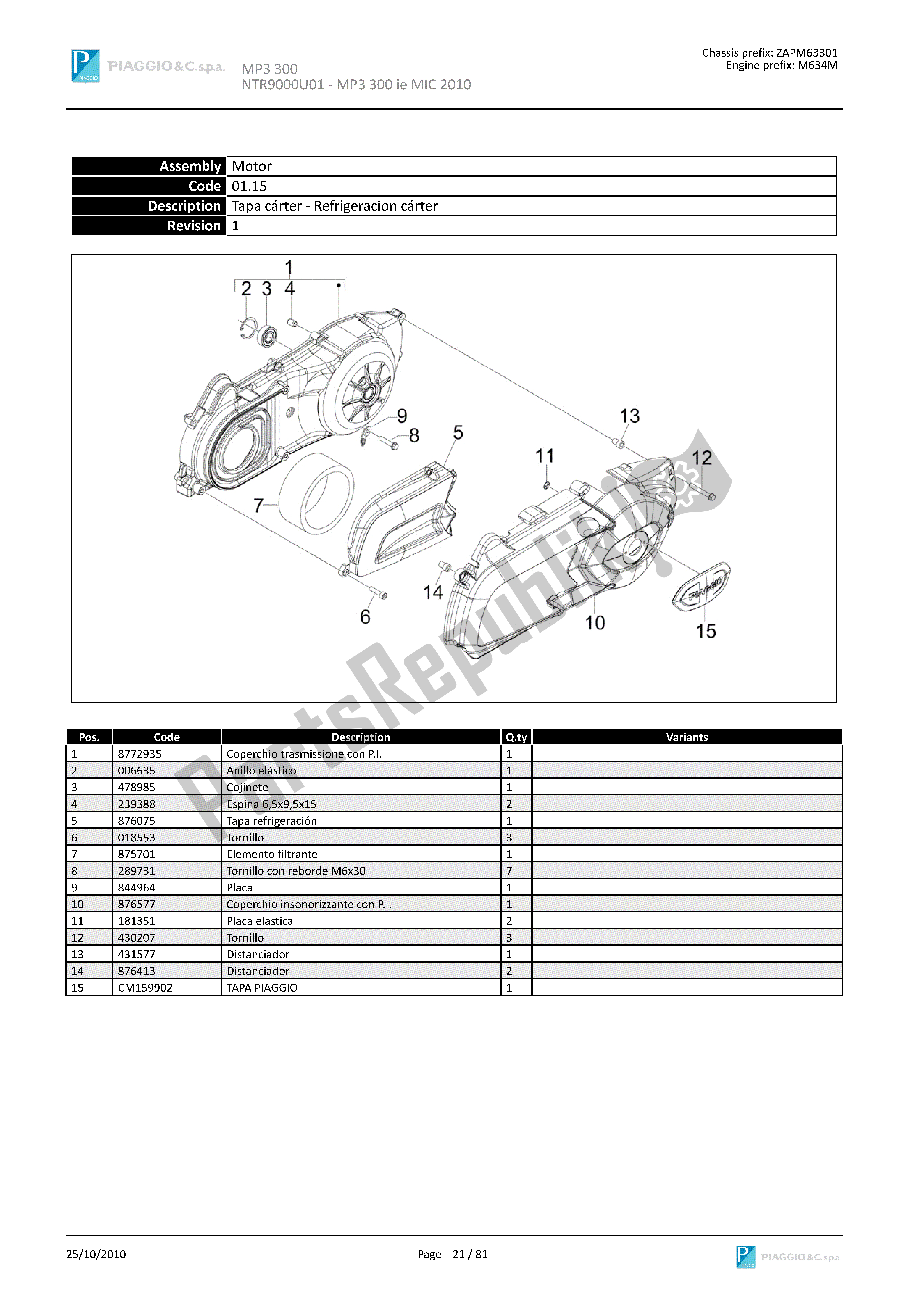 Toutes les pièces pour le Tapa Cárter - Refrigeracion Cárter du Piaggio MP3 300 2010